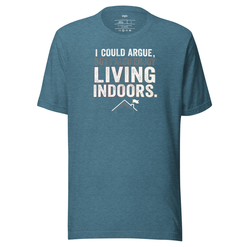 I could argue but enjoy Living Indoors funny tee – Image 7