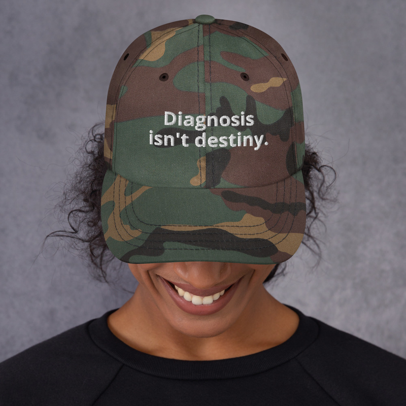 Diagnosis isn't destiny. – One size, Green Camo