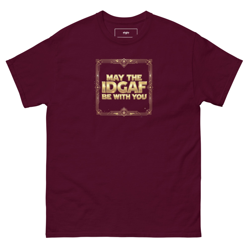 May the IDGAF be with you Unisex classic tee