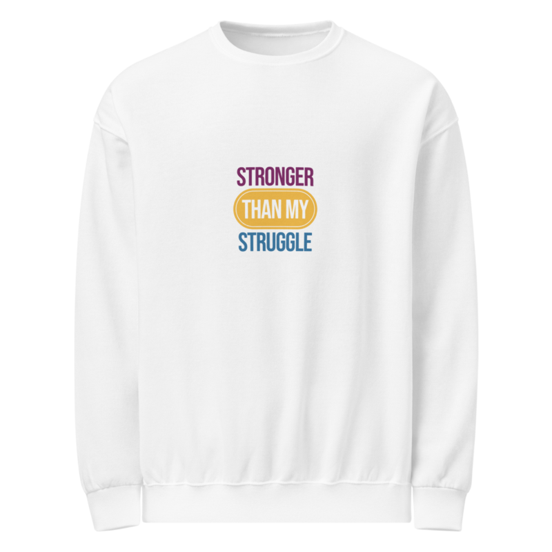 Stronger Than My Struggle Unisex Crew Neck