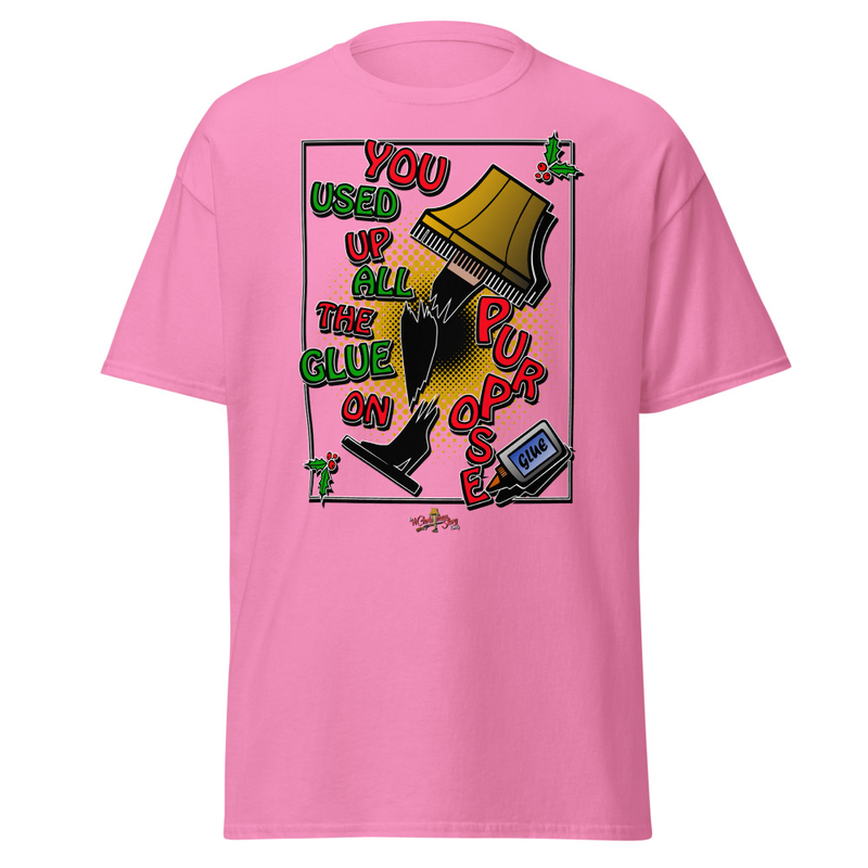 "You Used Up All the Glue... On Purpose! T-Shirt" A Christmas Story Family Limited Edition – L, Azalea