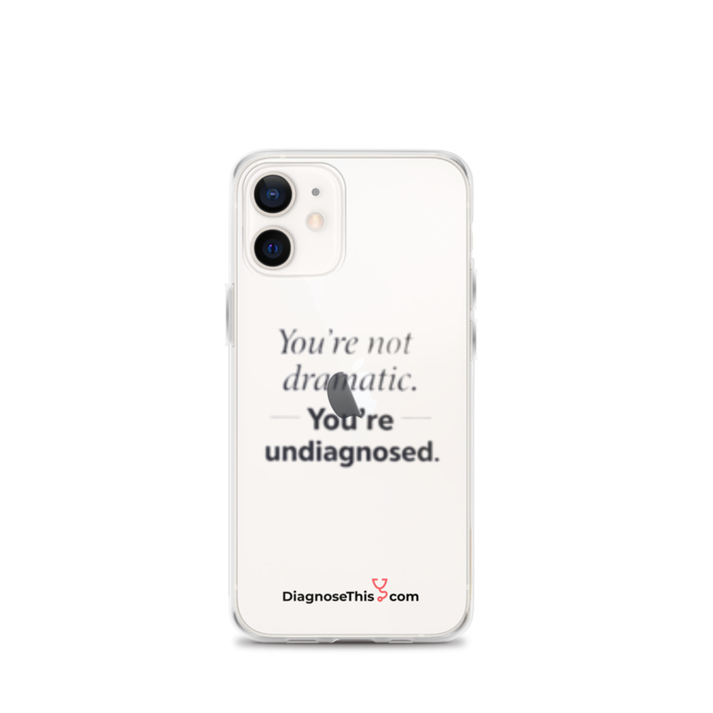  iPhone® You're not dramatic. You're undiagnosed.  – iPhone 12 mini