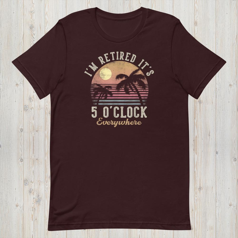 It's 5 o'clock everywhere i'm retired, funny retirement 2026 mockup 4