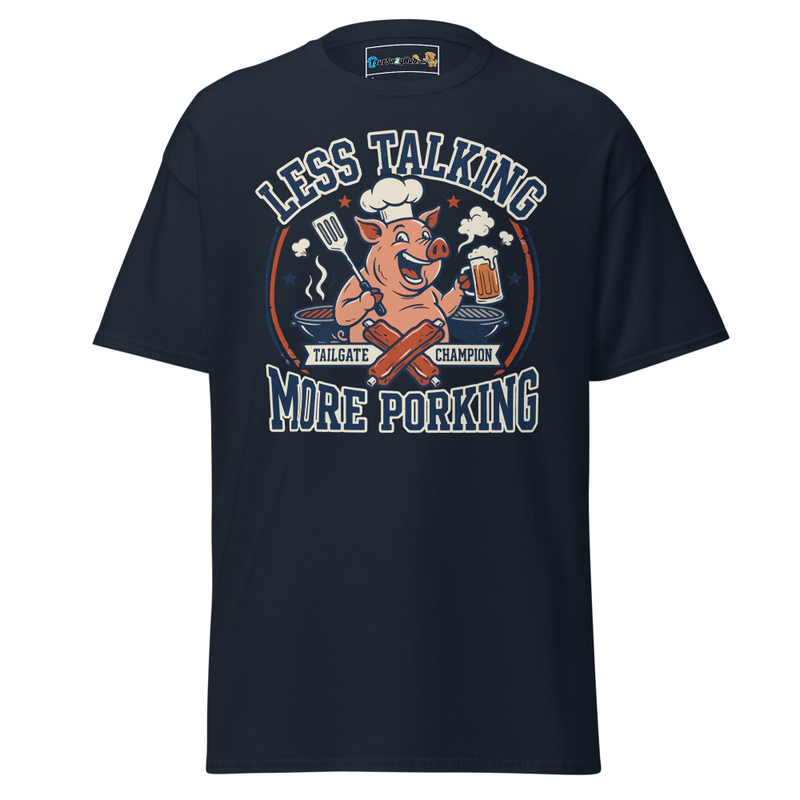 Less Talking, More Porking Classic Tee