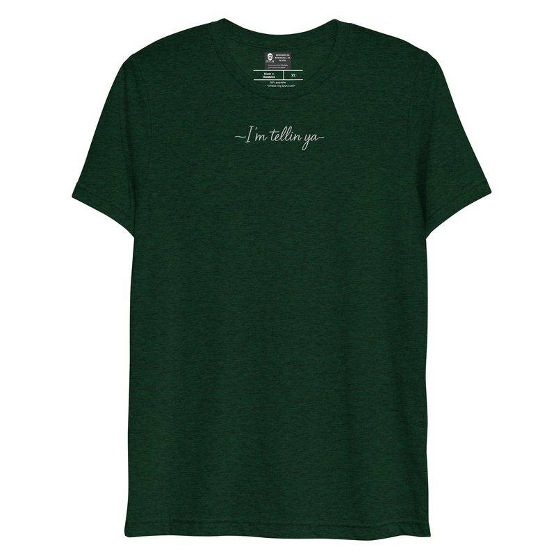 I'm tellin ya Short sleeve t-shirt