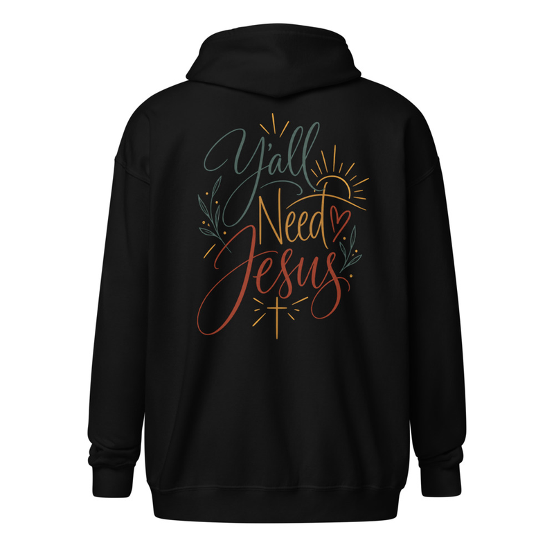 Y'all Need Jesus Zip Hoodie