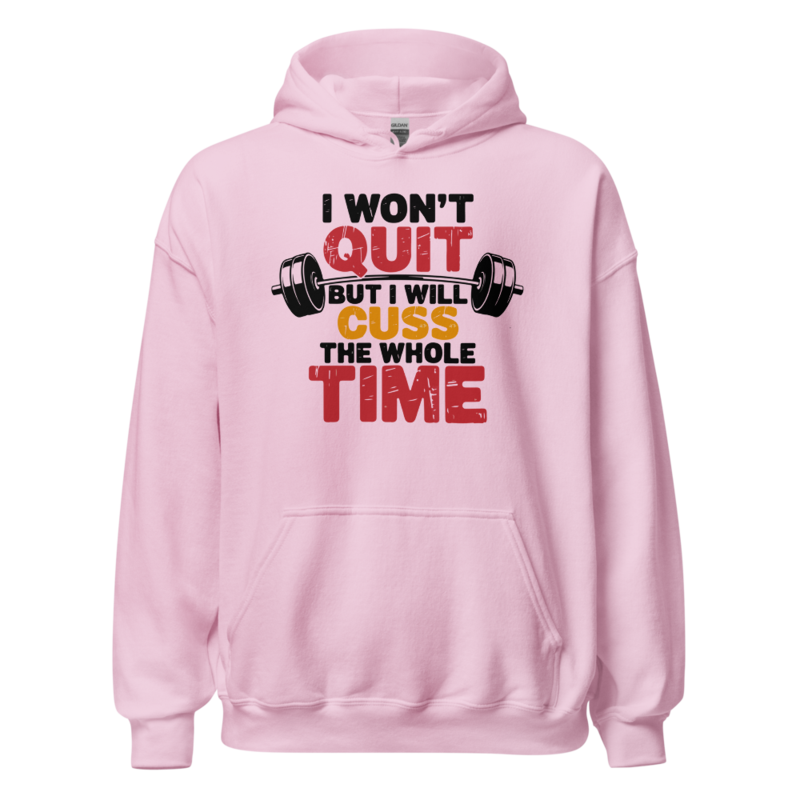 I Won't Quit But I Will Cuss Hoodie