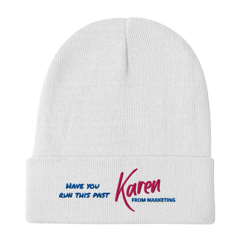 "Have you run this past Karen from Marketing" Embroidered Beanie – One size, White