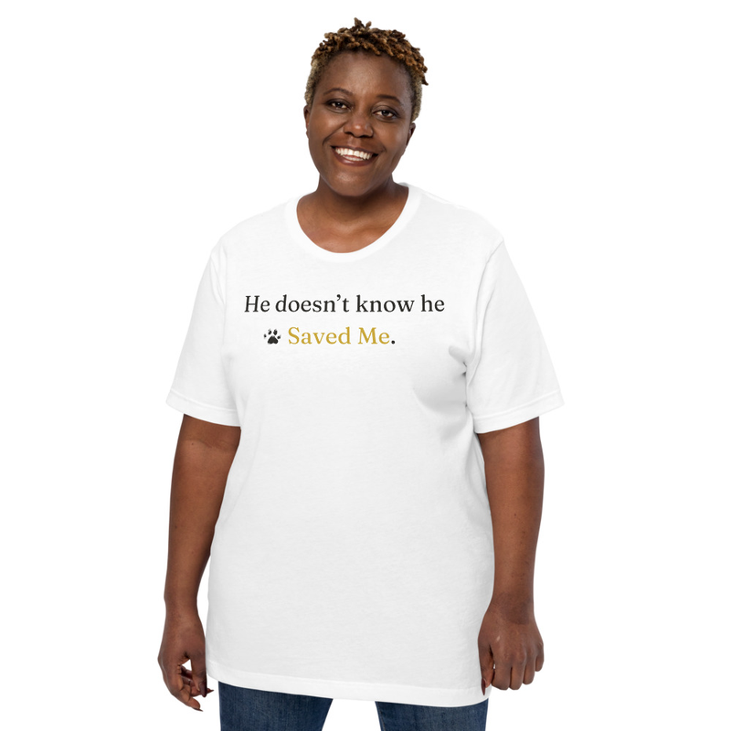 He doesn't know he Saved Me.  – XL, White