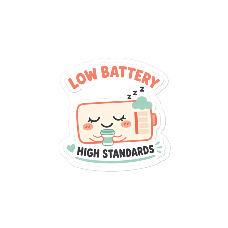 Low Battery High Standards Sticker — Floof