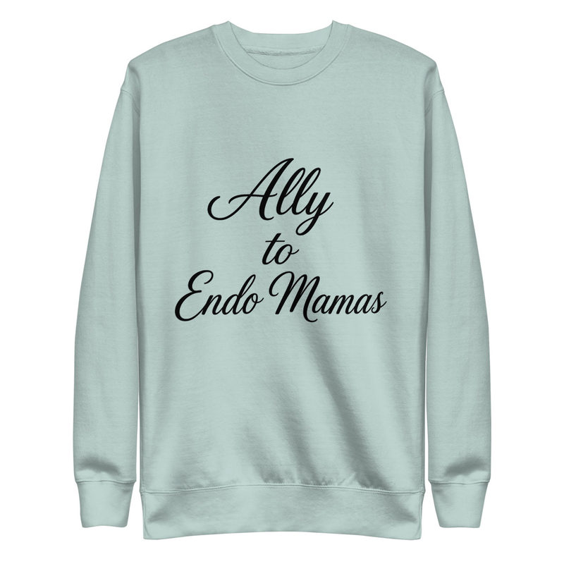 Ally to Endo Mamas Unisex Premium Sweatshirt