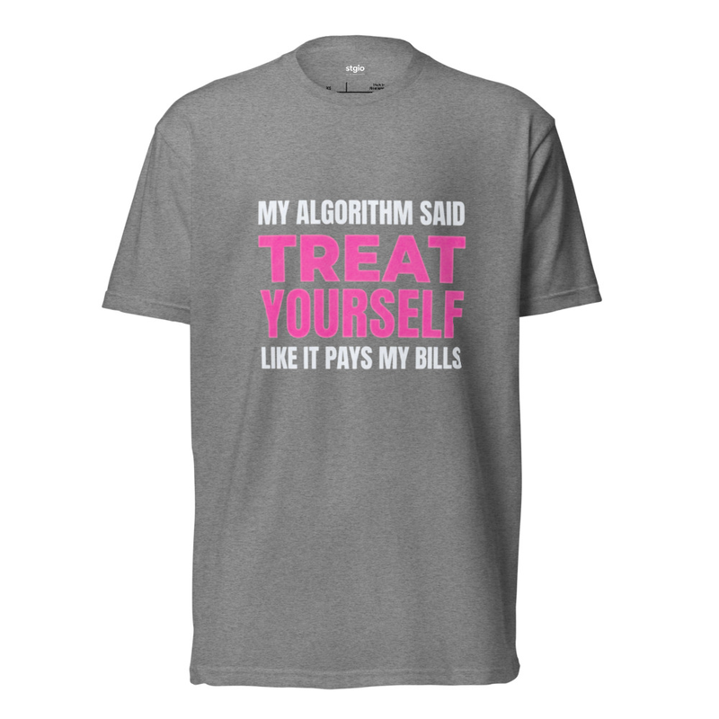 My Algorithm Said Treat Yourself Shirt | Funny Self-Care Tee | Cotton – M, Dark Heather Gray