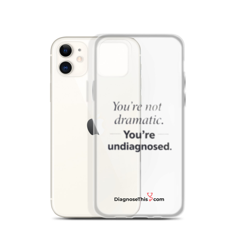  iPhone® You're not dramatic. You're undiagnosed.  – iPhone 11