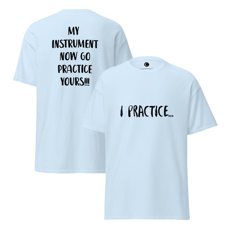 I practice my instrument
