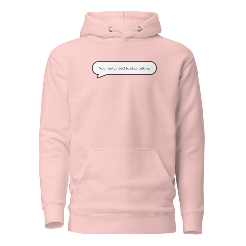 You really need to stop talking Hoodie image 9