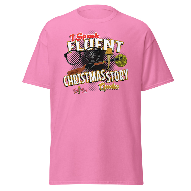 "I Speak Fluent Christmas Story Quotes" Custom Limited Edition T-Shirt  – S, Azalea