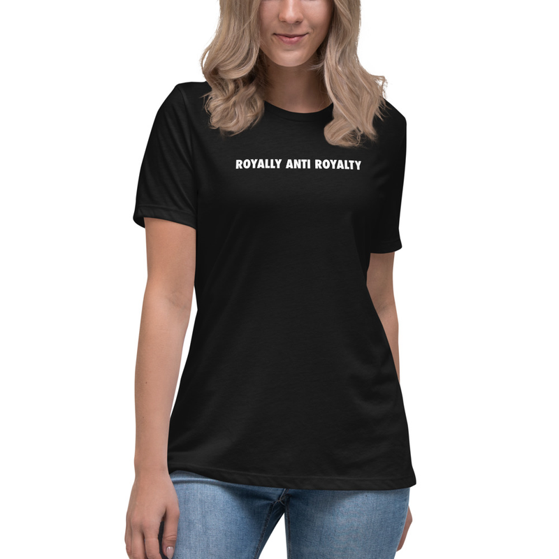 Royally Anti Royalty Women's Relaxed T-Shirt