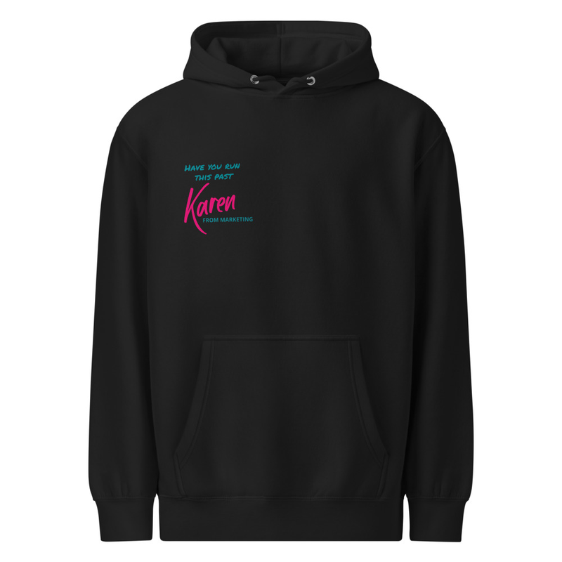 "Have you run this past Karen from Marketing" Unisex premium mid-weight hoodie