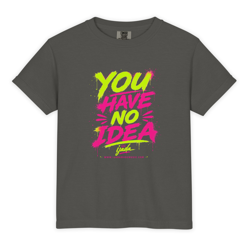 Youth Garment-Dyed Heavyweight "You Have No Idea" T-Shirt - Comfort Colors 9018