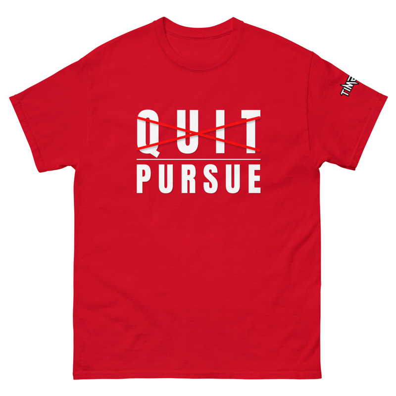 Quit / Pursue T-Shirt