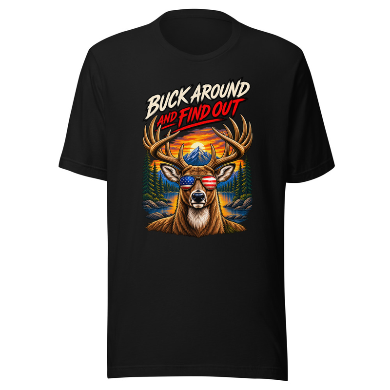 Buck Around and Find Out 3 Unisex T-Shirt