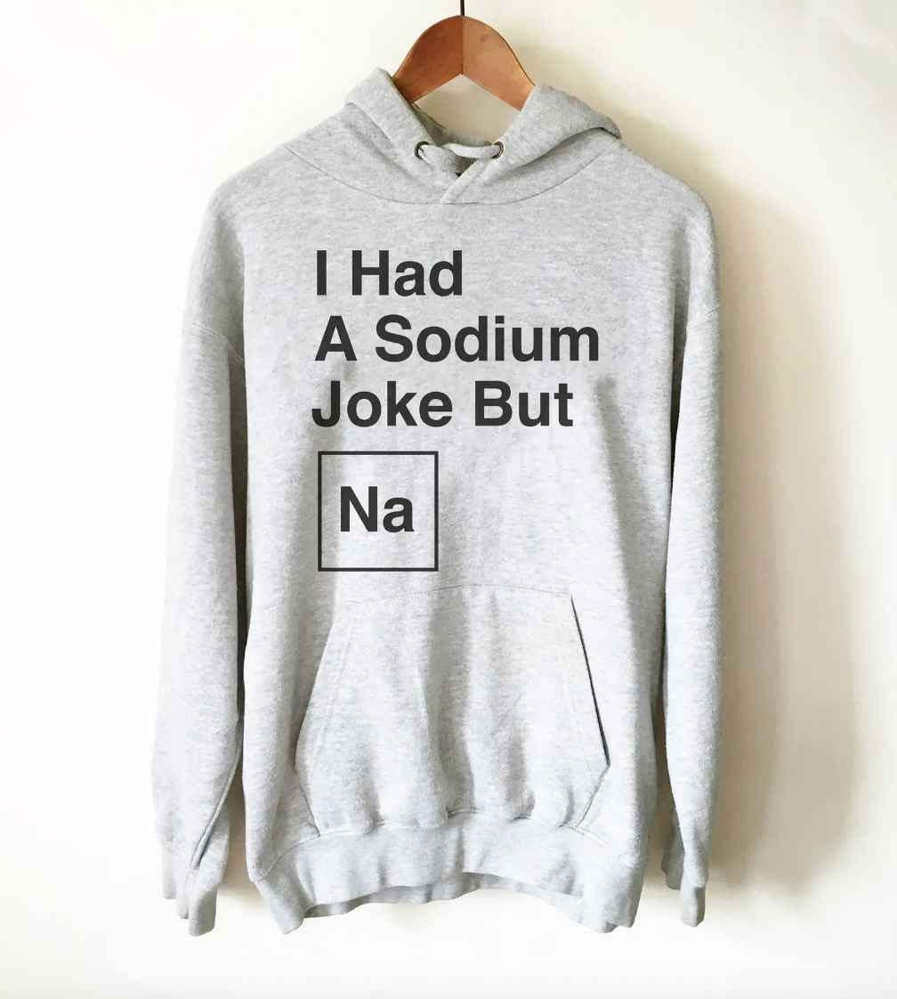 chemistry joke hoodie