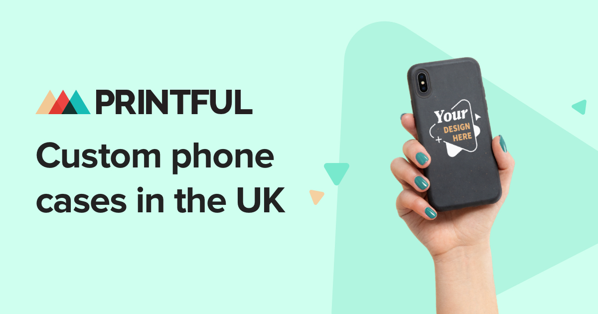 Custom Phone Cases—Design Your Own or Sell in the UK Printful