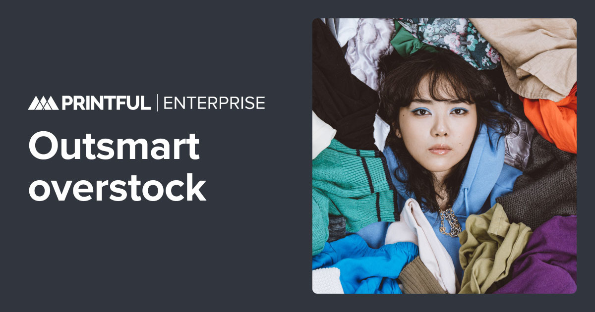 How to Get Rid of Overstock Printful