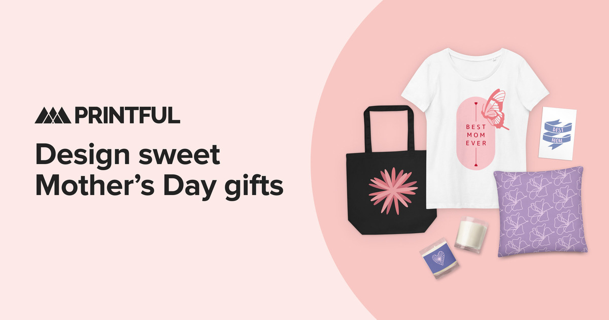 Sweet Custom Mother’s Day Gifts | Printful