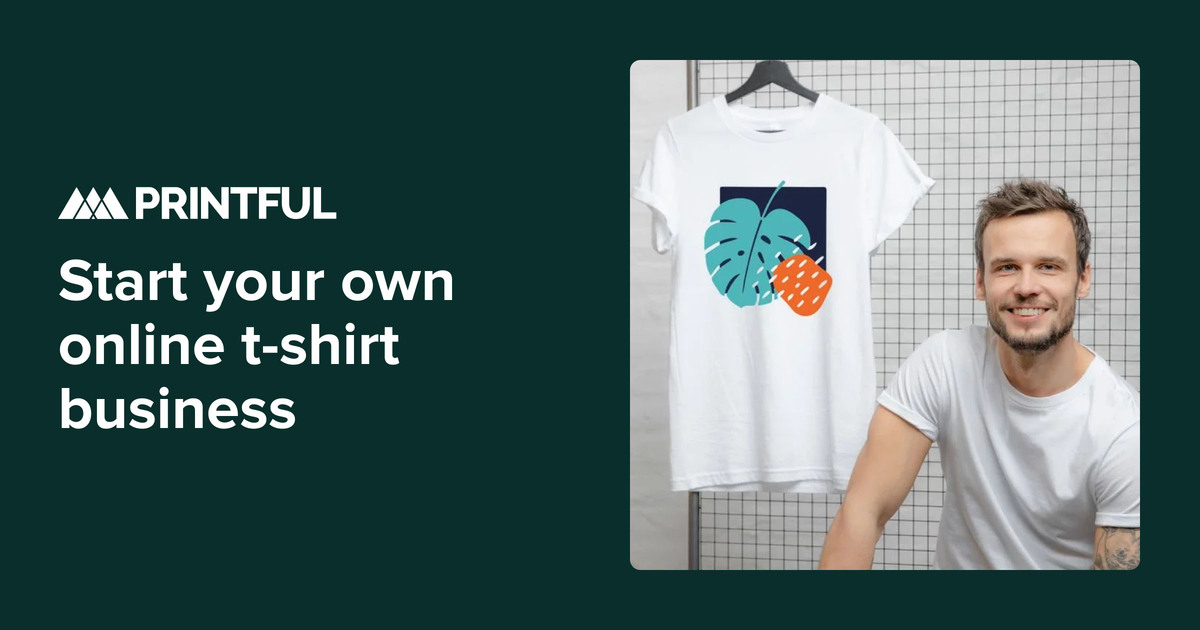 Start Your Own T Shirt Business Online Printful