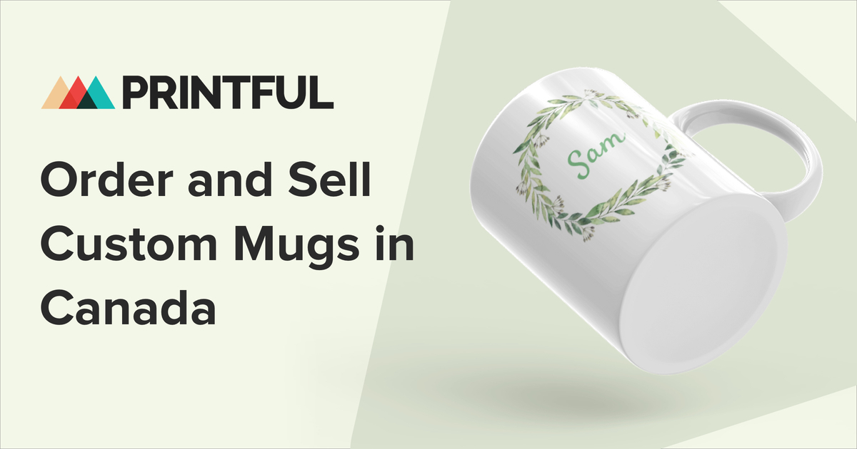 Custom mugs in Canada | Design and print mugs with Printful