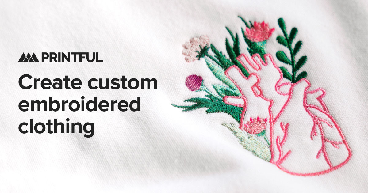 Embroidered Clothing Design and Sell Online Printful