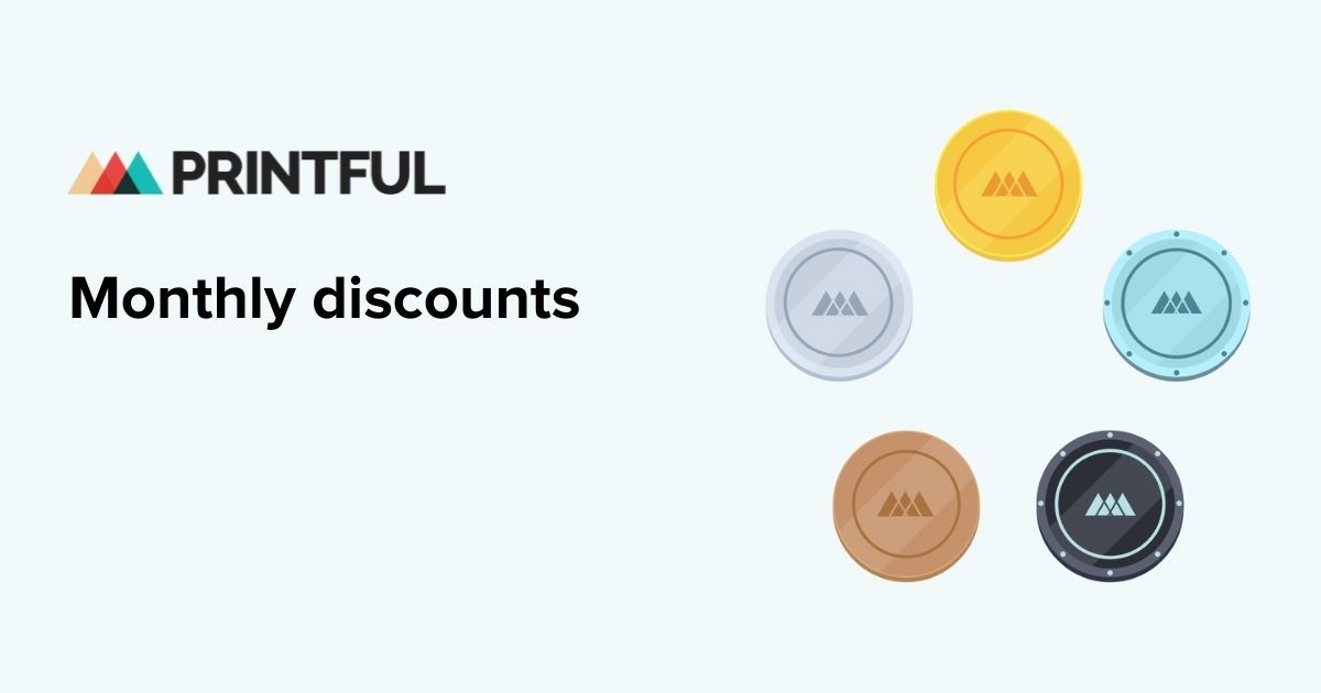 Monthly Discounts Printful