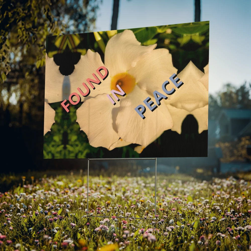 Found in Peace - Yard sign